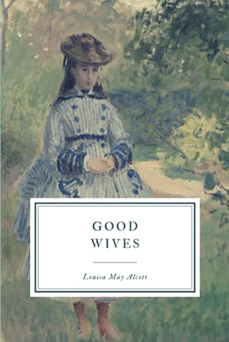 Good Wives: A Story for Girls, Being a Sequel for Little Women