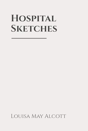 Hospital Sketches: Classic Edition Republished by North Publishers Hospital Sketches: Classic Edition Republished by North Publishers von Independently published