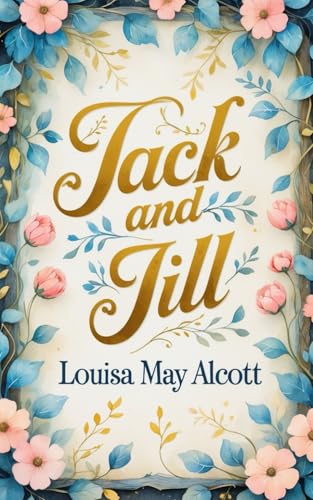 Jack and Jill: A Charming Chapter of Everyday Heroism in Children's Fiction Jack and Jill: A Charming Chapter of Everyday Heroism in Children's Fiction von Independently published