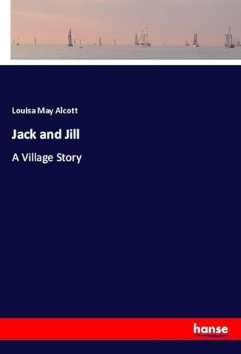 Jack and Jill: A Village Story Jack and Jill: A Village Story von hansebooks