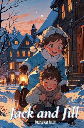 Jack and Jill: The 1880 Literary Classic Jack and Jill: The 1880 Literary Classic von Independently published