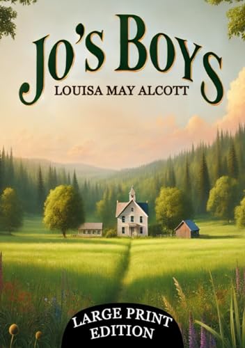 Jo's Boys (Large Print Edition): A warmhearted narrative about life’s challenges, moral choices, and finding one’s true path von Independently published