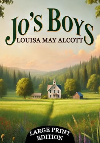 Jo's Boys (Large Print Edition): A warmhearted narrative about life’s challenges, moral choices, and finding one’s true path von Independently published