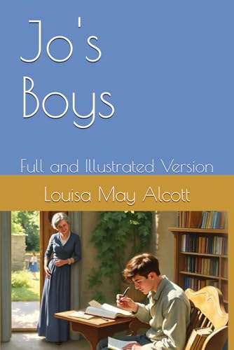 Jo's Boys: Full and Illustrated Version Jo's Boys: Full and Illustrated Version von Independently published