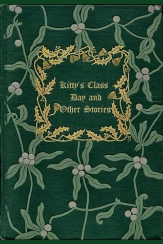 Kitty's Class Day and Other Stories: With original illustrations - annotated Kitty's Class Day and Other Stories: With original illustrations - annotated von Independently published