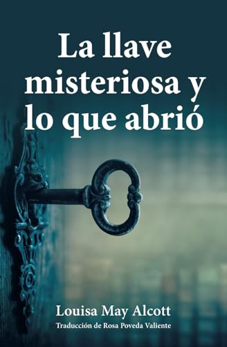 La llave misteriosa y lo que abrió von Rosa Poveda Valiente