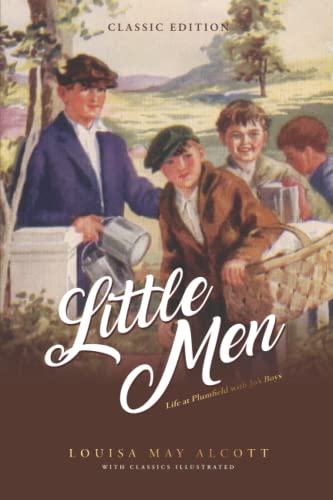 Little Men : Life at Plumfield with Jo's Boys: by Louisa May Alcott with Classics Illustrated
