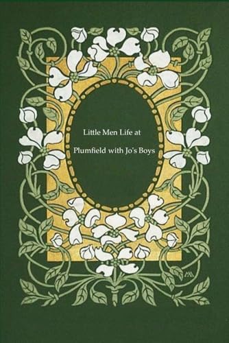 Little Men Life at Plumfield with Jo's Boys: With original illustrations - annotated Little Men Life at Plumfield with Jo's Boys: With original illustrations - annotated von Independently published