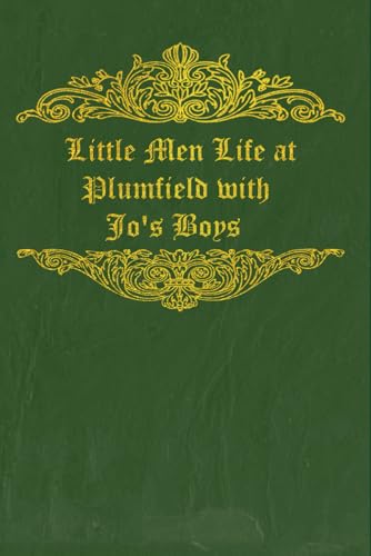 Little Men Life at Plumfield with Jo's Boys: With original illustrations - annotated Little Men Life at Plumfield with Jo's Boys: With original illustrations - annotated von Independently published