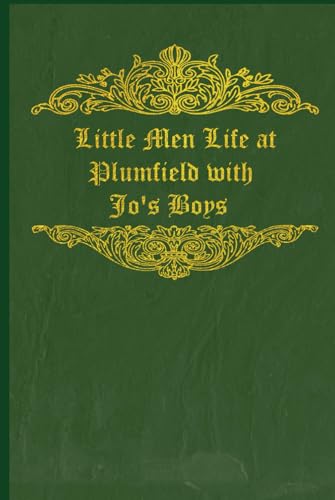 Little Men Life at Plumfield with Jo's Boys: With original illustrations - annotated Little Men Life at Plumfield with Jo's Boys: With original illustrations - annotated von Independently published