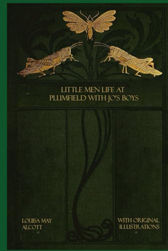 Little Men Life at Plumfield with Jo's Boys: With original illustrations - annotated Little Men Life at Plumfield with Jo's Boys: With original illustrations - annotated von Independently published