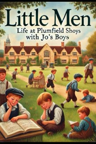 Little Men Life at Plumfield with Jo's Boys: With original illustrations - annotated Little Men Life at Plumfield with Jo's Boys: With original illustrations - annotated von Independently published