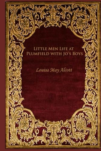 Little Men Life at Plumfield with Jo's Boys: With original illustrations - annotated Little Men Life at Plumfield with Jo's Boys: With original illustrations - annotated von Independently published