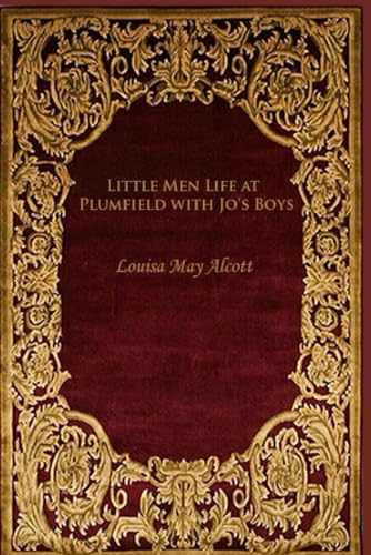 Little Men Life at Plumfield with Jo's Boys: With original illustrations - annotated Little Men Life at Plumfield with Jo's Boys: With original illustrations - annotated von Independently published