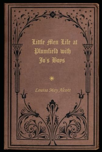 Little Men Life at Plumfield with Jo's Boys: With original illustrations - annotated Little Men Life at Plumfield with Jo's Boys: With original illustrations - annotated von Independently published