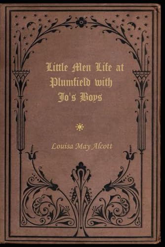 Little Men Life at Plumfield with Jo's Boys: With original illustrations - annotated Little Men Life at Plumfield with Jo's Boys: With original illustrations - annotated von Independently published