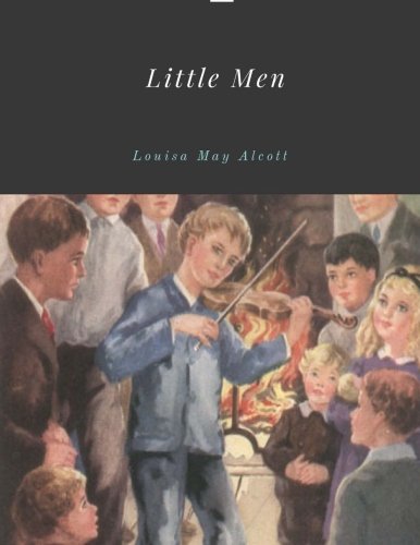 Little Men by Louisa May Alcott von CreateSpace Independent Publishing Platform