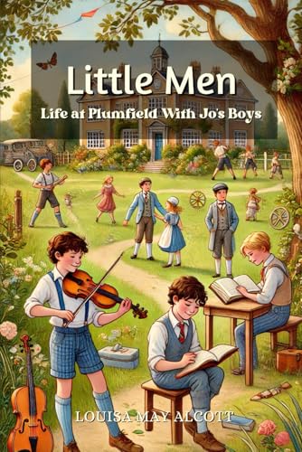 Little Men: Life at Plumfield With Jo's Boys: Annotated Little Men: Life at Plumfield With Jo's Boys: Annotated von Independently published