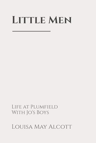 Little Men: Life at Plumfield With Jo's Boys: Classic Edition Republished by North Publishers Little Men: Life at Plumfield With Jo's Boys: Classic Edition Republished by North Publishers von Independently published
