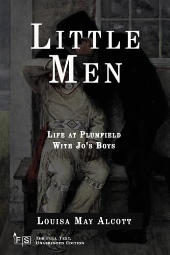 Little Men: Life at Plumfield With Jo's Boys: Classic Edition Republished by North Publishers Little Men: Life at Plumfield With Jo's Boys: Classic Edition Republished by North Publishers von Independently published