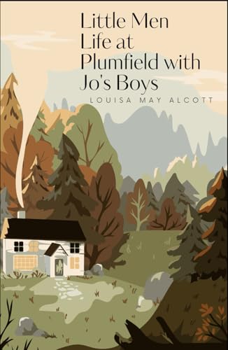 Little Men: Life at Plumfield with Jo's Boys, Little Men: Life at Plumfield with Jo's Boys, von Independently published