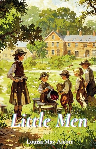 Little Men: The 1871 Literary Classic Little Men: The 1871 Literary Classic von Independently published