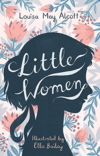 Little Women: Illustrated by Ella Bailey (Alma Classics Ltd)