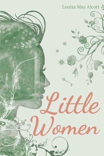 Little Women (Illustrated): The 1868 Classic Edition with Original Illustrations