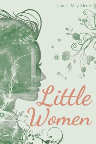 Little Women (Illustrated): The 1868 Classic Edition with Original Illustrations