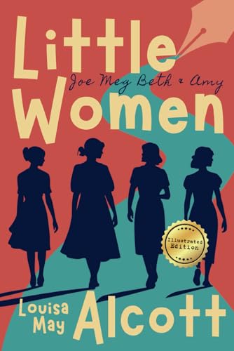 Little Women (Illustrated): The Timeless Story of Sisterhood, Sacrifice, and Dreams – Discover the Lives of the March Sisters. A Must-Read for Young Adults and Fans of Classic Literature von Independently published
