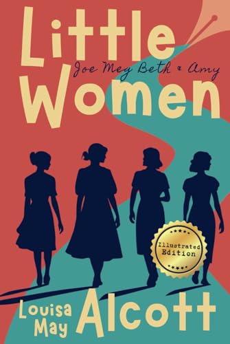 Little Women (Illustrated): The Timeless Story of Sisterhood, Sacrifice, and Dreams – Discover the Lives of the March Sisters. A Must-Read for Young Adults and Fans of Classic Literature von Independently published