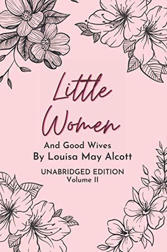 Little Women And Good Wives - Volume II: Unabridged Edition (Classics Collection) von Independently published