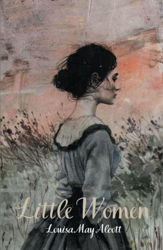 Little Women: A Heartwarming Tale of Sisterhood, Dreams, and Resilience in the Face of Change Little Women: A Heartwarming Tale of Sisterhood, Dreams, and Resilience in the Face of Change von Independently published