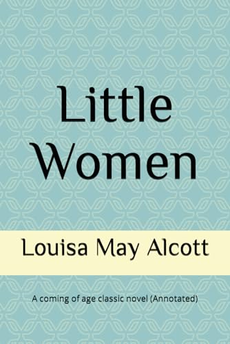 Little Women: A coming of age classic novel (Annotated)
