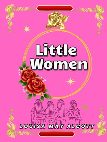 Little Women: Annotated and Illustrated Little Women: Annotated and Illustrated von Independently published