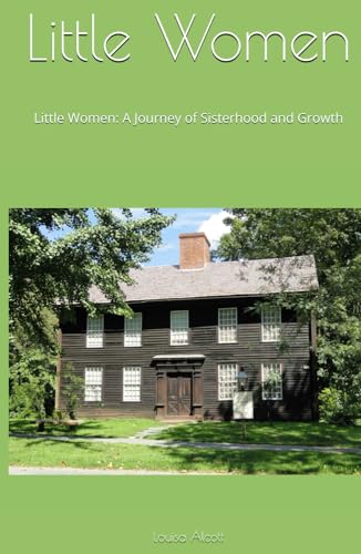 Little Women: Little Women: A Journey of Sisterhood and Growth Little Women: Little Women: A Journey of Sisterhood and Growth von Independently published