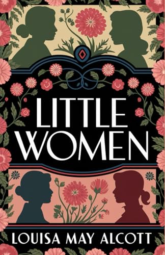 Little Women: Or, Meg, Jo, Beth, and Amy [American Classic Literature] von Independently published