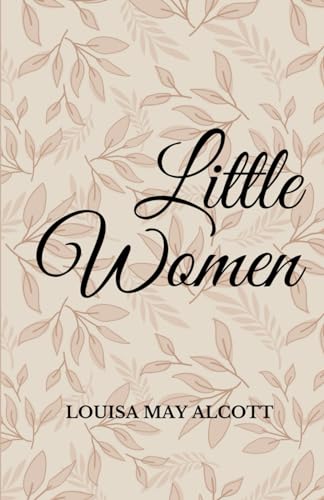 Little Women: The 1868 Coming of Age Classic