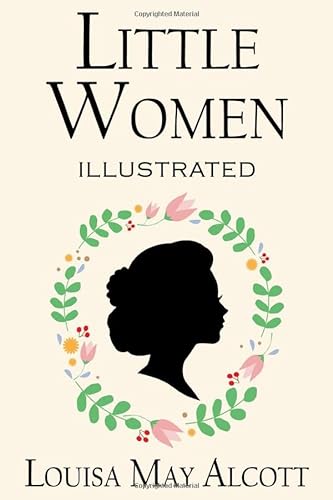 Little Women: The Original Classic Novel (Illustrated, Unabridged)