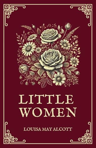 Little Women: The Original Classic Novel by Louisa May Alcott Little Women: The Original Classic Novel by Louisa May Alcott von Independently published