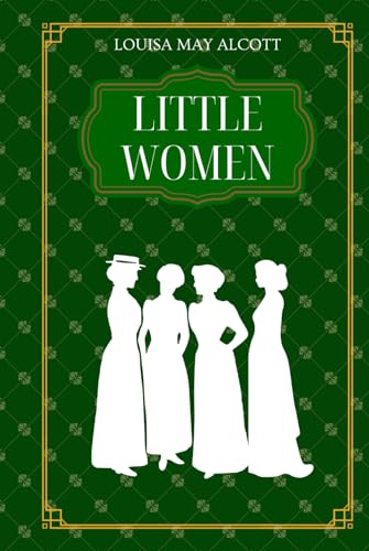 Little Women: by Louisa Alcott | Complete Hardcover Edition