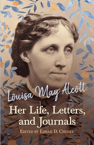 Louisa May Alcott: Her Life, Letters, and Journals von Kent Press
