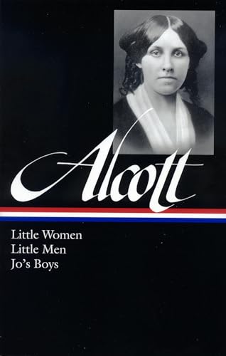 Louisa May Alcott: Little Women, Little Men, Jo's Boys (LOA #156) (Library of America Louisa May Alcott Edition, Band 1)