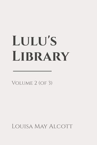 Lulu's Library, Volume 2 (of 3): Classic Edition Republished by North Publishers von Independently published