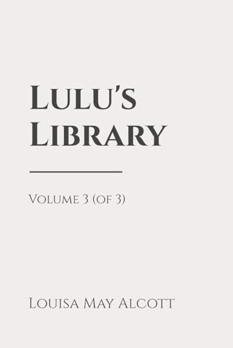 Lulu's Library, Volume 3 (of 3): Classic Edition Republished by North Publishers von Independently published