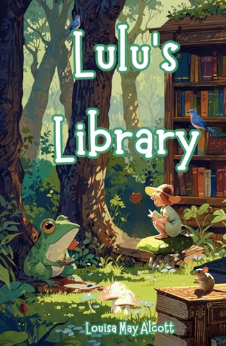 Lulu's Library: The Complete Three-Volume Collection of the 1886–1889 Literary Classic Lulu's Library: The Complete Three-Volume Collection of the 1886–1889 Literary Classic von Independently published