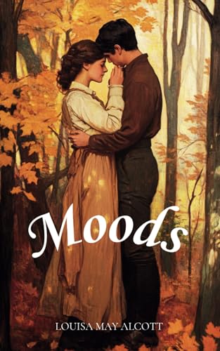 Moods: The 1864 Literary Classic Moods: The 1864 Literary Classic von Independently published