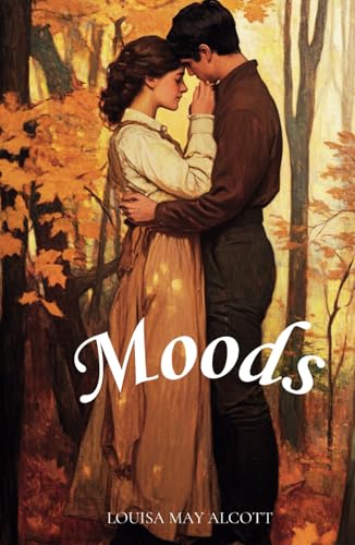 Moods: The 1864 Literary Classic Moods: The 1864 Literary Classic von Independently published