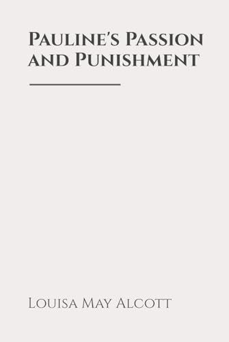 Pauline's Passion and Punishment: Classic Edition Republished by North Publishers Pauline's Passion and Punishment: Classic Edition Republished by North Publishers von Independently published