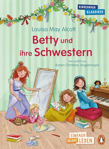 Betty und ihre Schwestern: Erstlesebuch ab 7 Jahren – für geübte Leseanfänger ab der 2. Klasse (PENGUIN JUNIOR – Einfach selbst lesen: Kinderbuchklassiker, Band 8) von Penguin junior